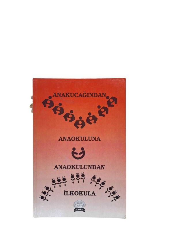 ANAKUCAĞINDAN ANAOKULUNA ANAOKULUNDAN İLKOKULA