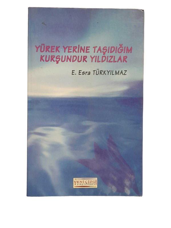 YÜREK YERİNE TAŞIDIĞIM KURŞUNDUR YILDIZLAR - İMZALI