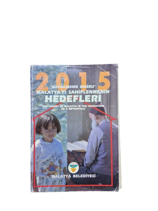 BÜYÜKŞEHRE DOĞRU MALATYA'YI SAHİPLENMENİN HEDEFLERİ 2015