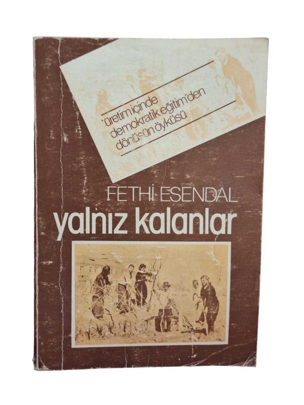 YALNIZ KALANLAR  (Üretim içinde demokratik eğitimden dönüşün hikayesi )