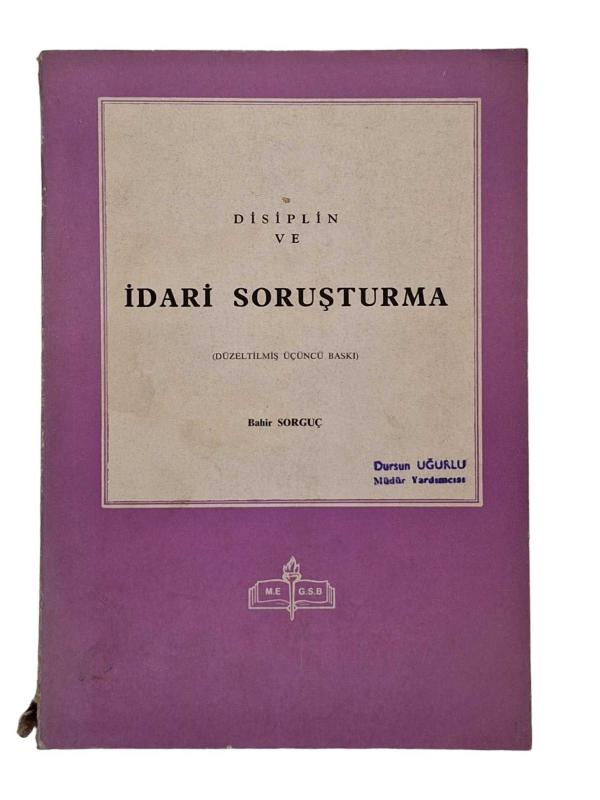 DİSİPLİN VE İDARİ SORUŞTURMA (DÜZELTİLMİŞ ÜÇÜNCÜ BASKI)