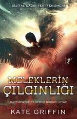 Meleklerin Çılgınlığı-Matthew Swift Birinci Kitap